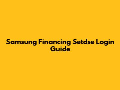 Samsung Financing Setdse Login Guide