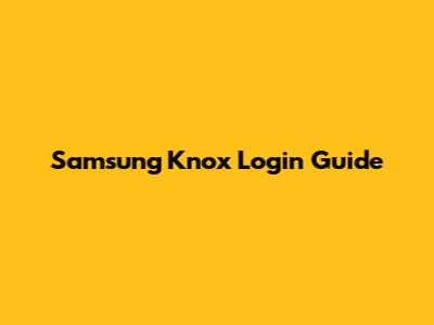 Samsung Knox Login Guide