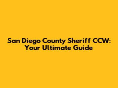 San Diego County Sheriff CCW: Your Ultimate Guide