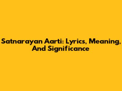 Satnarayan Aarti: Lyrics, Meaning, And Significance