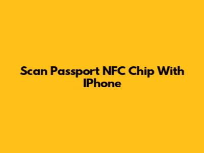 Scan Passport NFC Chip With IPhone