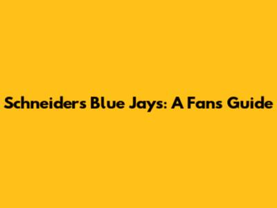 Schneider's Blue Jays: A Fan's Guide