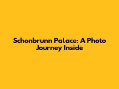 Schonbrunn Palace: A Photo Journey Inside