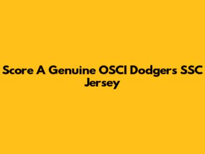 Score A Genuine OSCI Dodgers SSC Jersey