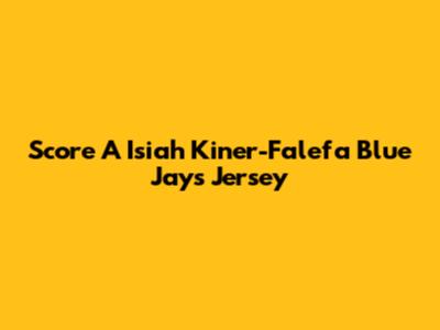 Score A Isiah Kiner-Falefa Blue Jays Jersey