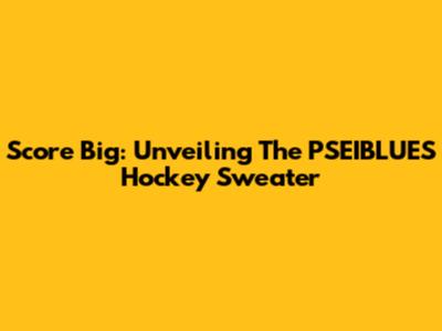 Score Big: Unveiling The PSEIBLUES Hockey Sweater