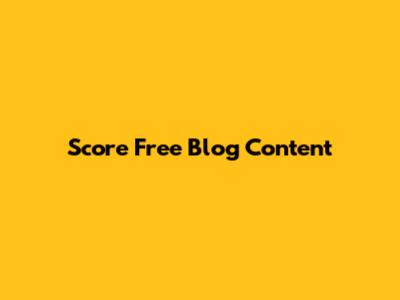 Score Free Blog Content