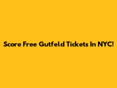 Score Free Gutfeld Tickets In NYC!