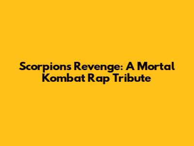Scorpion's Revenge: A Mortal Kombat Rap Tribute