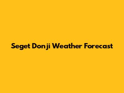 Seget Donji Weather Forecast
