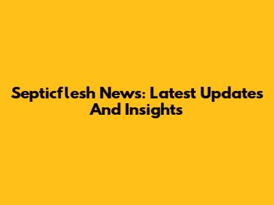 Septicflesh News: Latest Updates And Insights