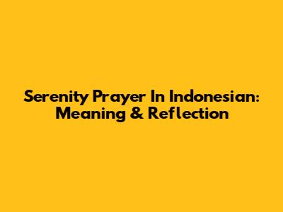 Serenity Prayer In Indonesian: Meaning & Reflection