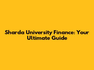 Sharda University Finance: Your Ultimate Guide