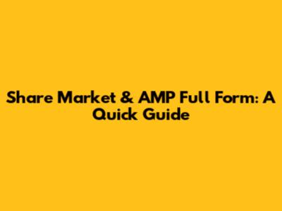 Share Market & AMP Full Form: A Quick Guide