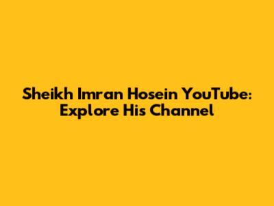 Sheikh Imran Hosein YouTube: Explore His Channel