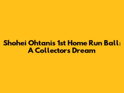 Shohei Ohtani's 1st Home Run Ball: A Collector's Dream