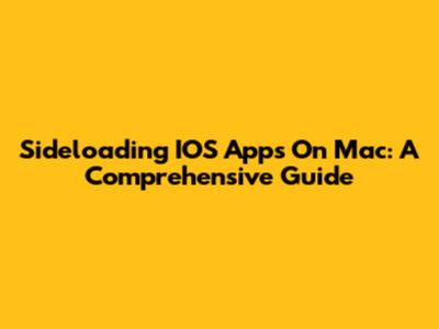 Sideloading IOS Apps On Mac: A Comprehensive Guide