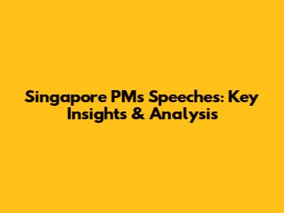 Singapore PM's Speeches: Key Insights & Analysis