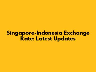 Singapore-Indonesia Exchange Rate: Latest Updates