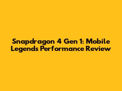 Snapdragon 4 Gen 1: Mobile Legends Performance Review