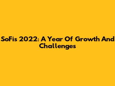 SoFi's 2022: A Year Of Growth And Challenges