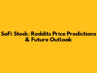 SoFi Stock: Reddit's Price Predictions & Future Outlook