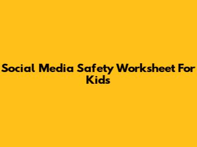 Social Media Safety Worksheet For Kids