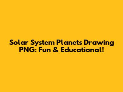 Solar System Planets Drawing PNG: Fun & Educational!