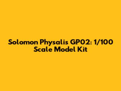 Solomon Physalis GP02: 1/100 Scale Model Kit