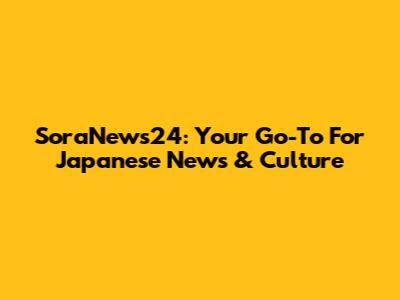SoraNews24: Your Go-To For Japanese News & Culture
