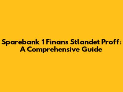 Sparebank 1 Finans Stlandet Proff: A Comprehensive Guide