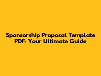 Sponsorship Proposal Template PDF: Your Ultimate Guide
