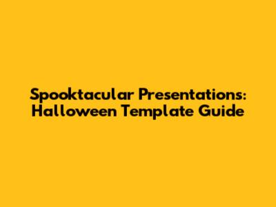 Spooktacular Presentations: Halloween Template Guide