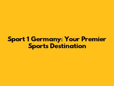 Sport 1 Germany: Your Premier Sports Destination
