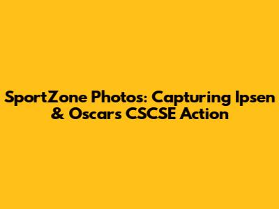 SportZone Photos: Capturing Ipsen & Oscar's CSCSE Action