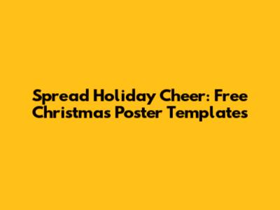 Spread Holiday Cheer: Free Christmas Poster Templates