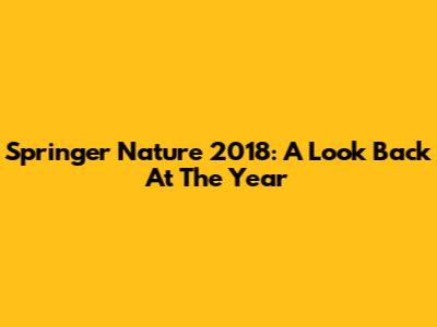 Springer Nature 2018: A Look Back At The Year