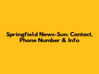 Springfield News-Sun: Contact, Phone Number & Info