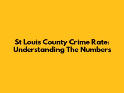 St Louis County Crime Rate: Understanding The Numbers