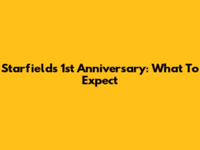 Starfield's 1st Anniversary: What To Expect
