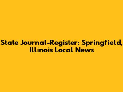 State Journal-Register: Springfield, Illinois' Local News