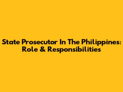State Prosecutor In The Philippines: Role & Responsibilities