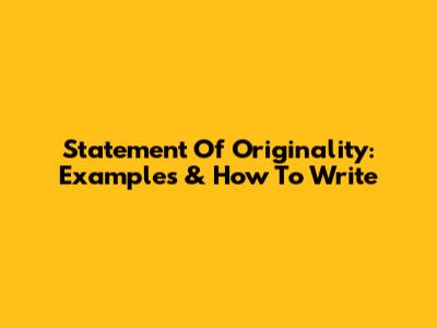 Statement Of Originality: Examples & How To Write