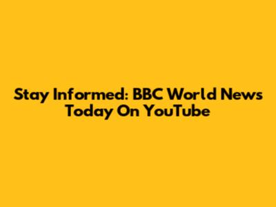 Stay Informed: BBC World News Today On YouTube