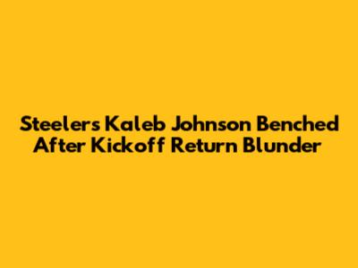 Steelers' Kaleb Johnson Benched After Kickoff Return Blunder