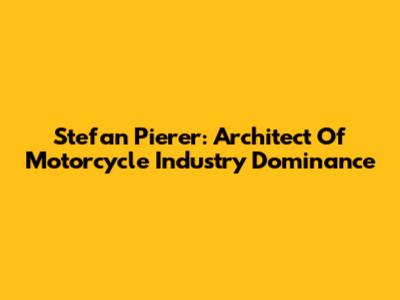 Stefan Pierer: Architect Of Motorcycle Industry Dominance