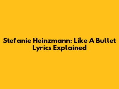 Stefanie Heinzmann: "Like A Bullet" Lyrics Explained