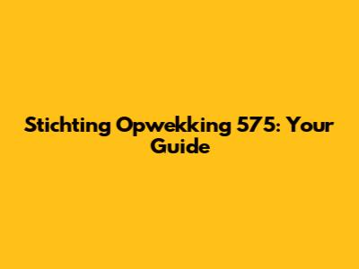 Stichting Opwekking 575: Your Guide