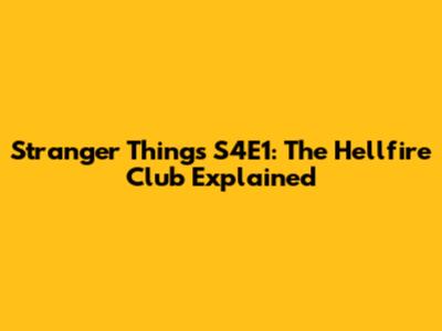 Stranger Things S4E1: The Hellfire Club Explained