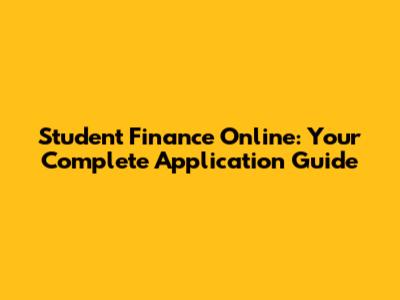 Student Finance Online: Your Complete Application Guide